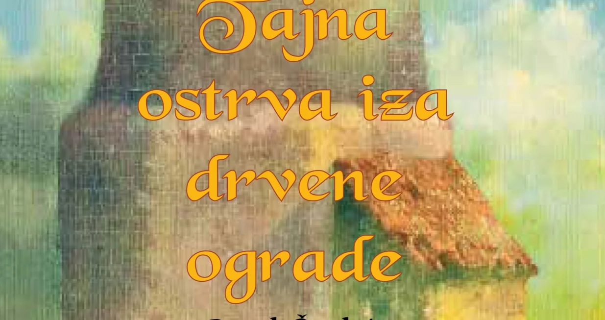 Knjiga "Tajna ostrva iza drvene ograde"/