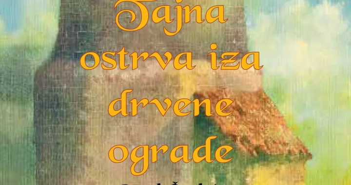 Knjiga "Tajna ostrva iza drvene ograde"/