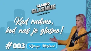 Ksenija Mirković u podcastu Glasno - glasnije//