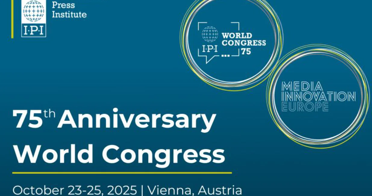 Svjetski kongres posvećen budućnosti slobodnih medija Slobodni mediji. Slobodan svijet. International Press Institute (IPI) – ipi.mediaIPI 2025 – Beč, 23–25. Oktobar/