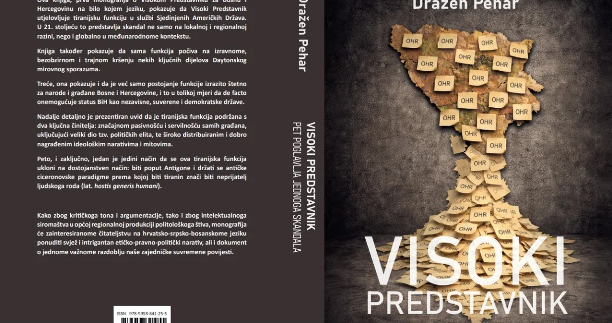 Knjiga dr. Dražena Pehara - "Visoki predstavnik: Pet poglavlja jednoga skandala", izdavač HKD Napredak - Podružnica Mostar//