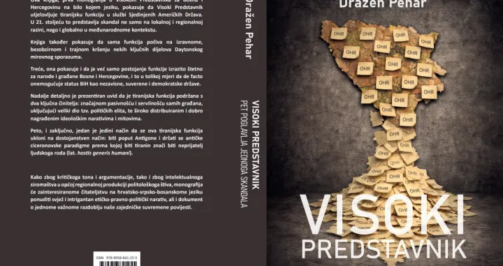 Knjiga dr. Dražena Pehara - "Visoki predstavnik: Pet poglavlja jednoga skandala", izdavač HKD Napredak - Podružnica Mostar//
